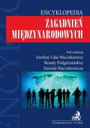 Encyklopedia zagadnień międzynarodowych - Cała-Wacinkiewicz Ewelina, Renata Podgórzańska