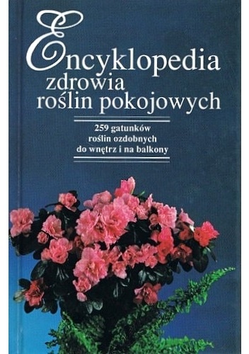 Encyklopedia zdrowia roślin pokojowych - praca zbiorowa