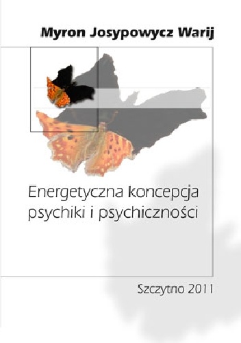 Energetyczna koncepcja psychiki i psychiczności - Myron Josypowicz Warij