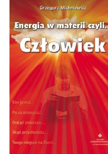 Energia w materii czyli...człowiek - Grzegorz Michniewicz