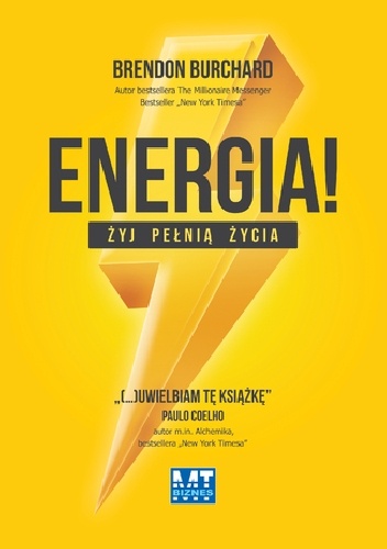 Energia!. Żyj pełnią życia. Aktywuj 10 podstawowych ludzkich popędów - Brendon Burchard