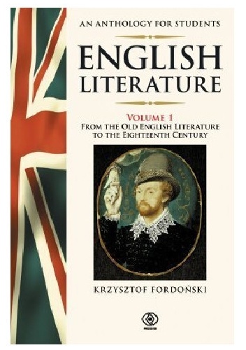 English Literature. An anthology for students.Volume 1. From the old English literature to the Eighteenth century. - Krzysztof Fordoński