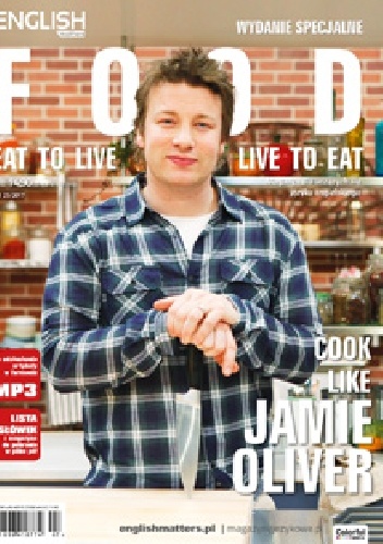 English Matters: Food – Eat to Live, Live to Eat - Redakcja magazynu English Matters