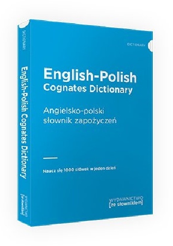 English-Polish Cognates Dictionary. Angielsko-polski słownik zapożyczeń - opracowanie zbiorowe