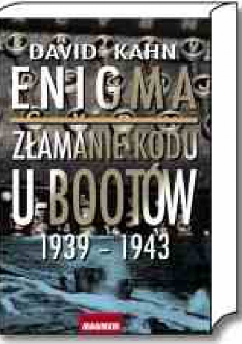 Enigma. Złamanie kodu U-bootów 1939-1943 - David Kahn (ur. 1930)