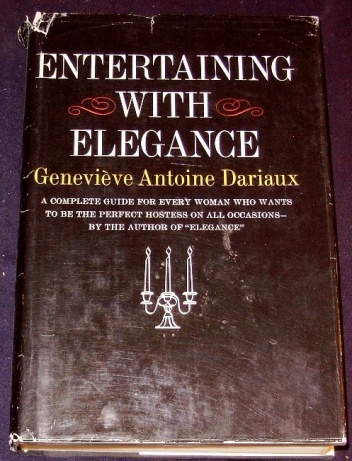 Entertaining With Elegance. A complete guide for every woman who wants to be the perfect hostess on all occasions - Geneviève Antoine Dariaux