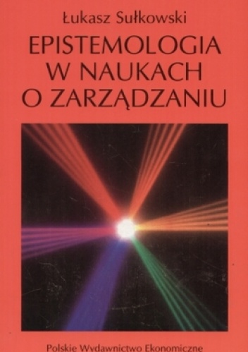 Epistemologia w naukach o zarządzaniu - Łukasz Sułkowski