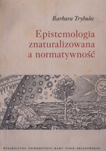 Epistemologia znaturalizowana a normatywność - Barbara Trybulec
