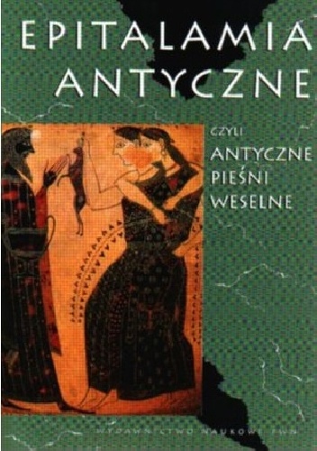 Epitalamia antyczne czyli Antyczne pieśni weselne