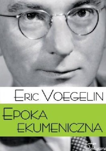 Epoka ekumeniczna - Eric Voegelin