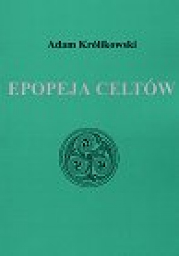 Epopeja Celtów - Adam Królikowski