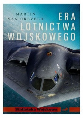 Era lotnictwa wojskowego - Martin Van Creveld