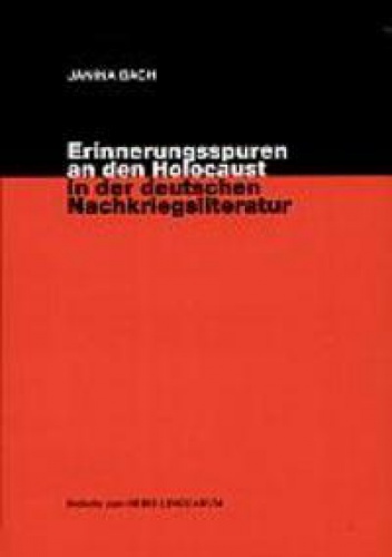 Erinnerungsspuren an den Holocaust in der deutschen Nachkriegsliteratur - Janina Bach von Atut