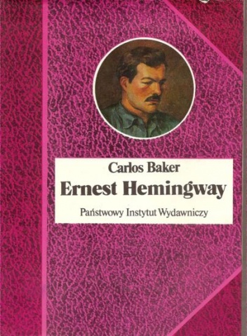 Ernest Hemingway. Historia życia - Carlos Baker