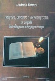 Eros, seks i aborcja w ocenie katolicyzmu krytycznego - Ludwik Kostro