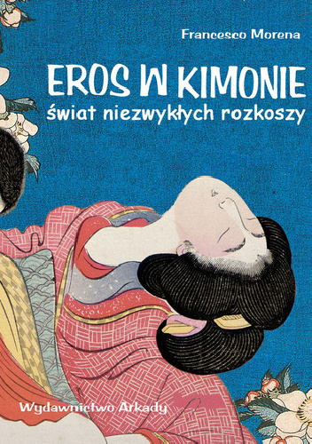 Eros w kimonie. Świat niezwykłych rozkoszy - Francesco Morena