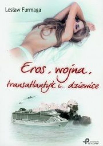 Eros, wojna, transatlantyk i dziewice - Lesław Furmaga