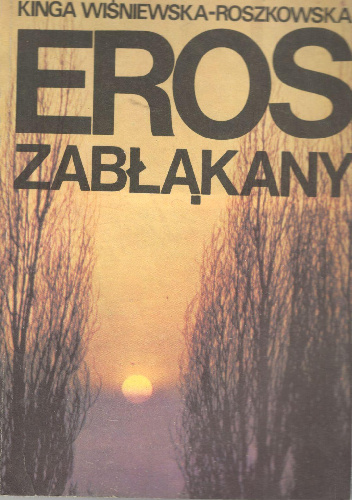 Eros zabłąkany - Kinga Wiśniewska-Roszkowska