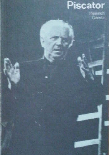 Erwin Piscator. In Selbstzeugnissen und Bilddokumenten - Heinrich Goertz