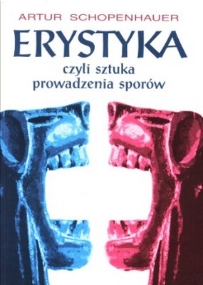 Erystyka, czyli sztuka prowadzenia sporów - Arthur Schopenhauer