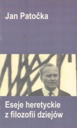 Eseje heretyckie z filozofii dziejów - Jan Patočka