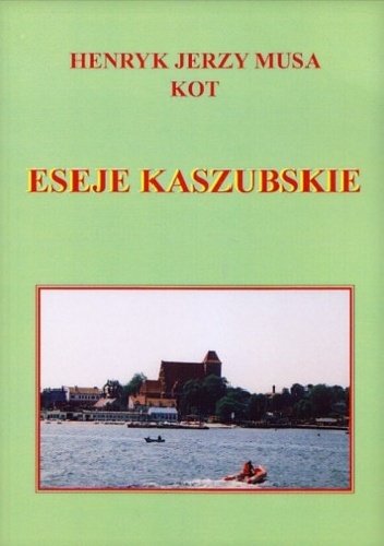 Eseje kaszubskie - Henryk Kot