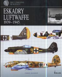 Eskadry Luftwaffe 1939-1945 - Chris Bishop
