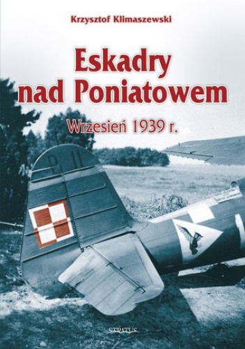 Eskadry nad Poniatowem, wrzesień 1939 r - Krzysztof Klimaszewski