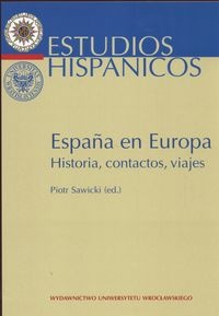 Espana en Europa Historia contactos viajes - Sawicki Piotr red. - Piotr Sawicki