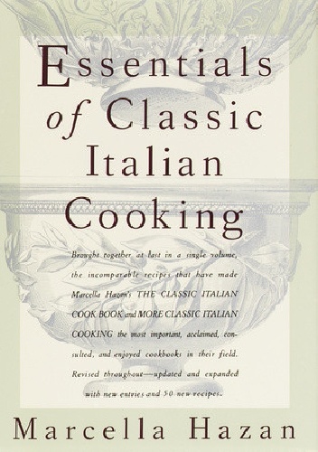 Essentials of Classic Italian Cooking - Marcella Hazan