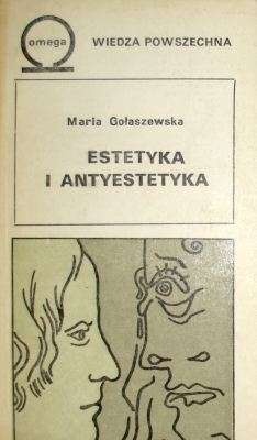 Estetyka i antyestetyka - Maria Gołaszewska
