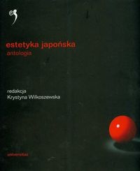 Estetyka japońska. Antologia - Krystyna Wilkoszewska