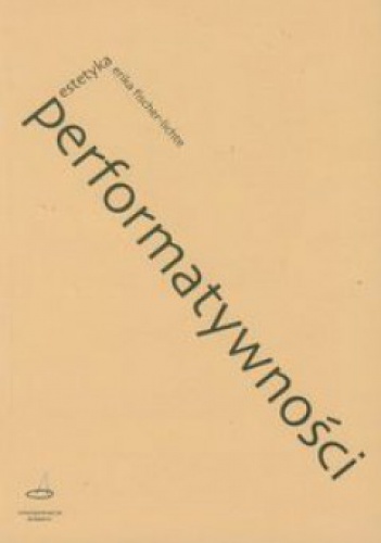 Estetyka performatywności - Erika Fischer-Lichte