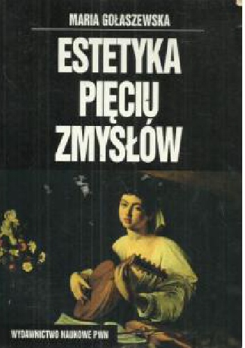 Estetyka pięciu zmysłów - Maria Gołaszewska
