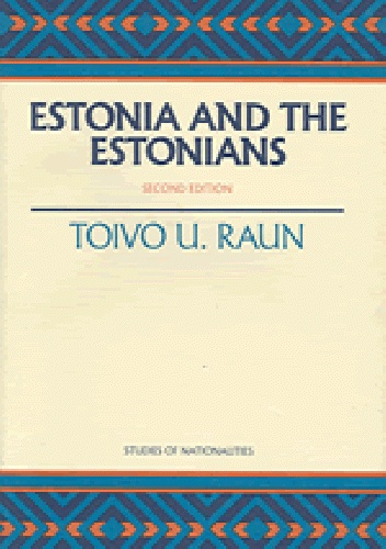 Estonia and the Estonians - Toivo Raun