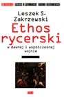 Ethos rycerski w dawnej i współczesnej wojnie - Leszek S. Zakrzewski
