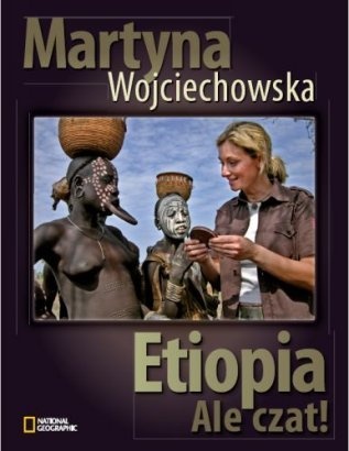 Etiopia. Ale Czat! - Martyna Wojciechowska