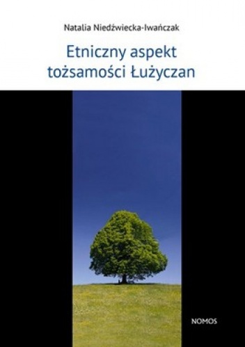 Etniczny aspekt tożsamości Łużyczan - Natalia Niedźwiecka-Iwańczak