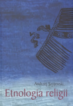 Etnologia religii - Andrzej Szyjewski