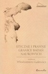 Etyczne i prawne granice badań naukowych - Włodzimierz Galewicz