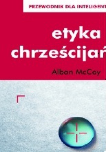 Etyka chrześcijańska - Alban McCoy