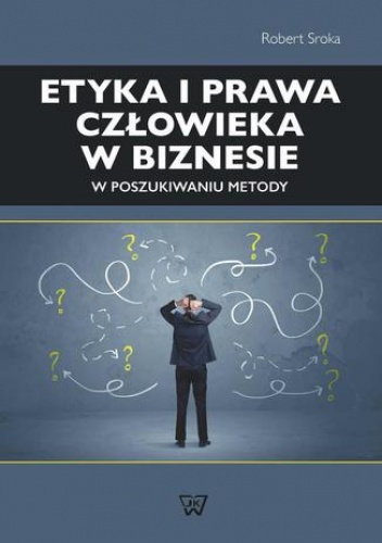 Etyka i prawa człowieka w biznesie - Sroka Robert