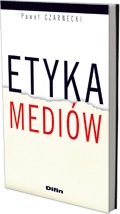 Etyka mediów - Paweł Czarnecki