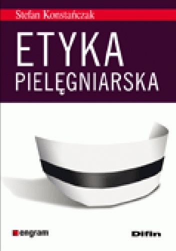 Etyka pielęgniarska - Stefan Konstańczak