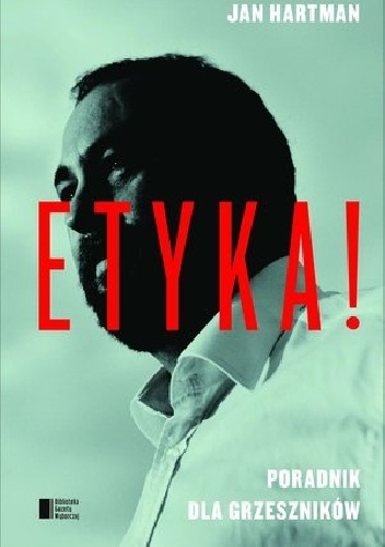 Etyka! Poradnik dla grzeszników - Jan Hartman