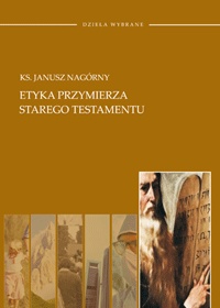 Etyka przymierza Starego Testamentu - Janusz Nagórny