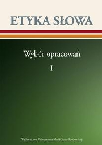 Etyka słowa. Wybór opracowań, tom 1
