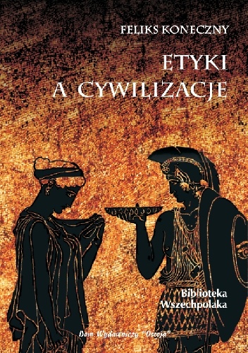 Etyki a cywilizacje - Feliks Koneczny