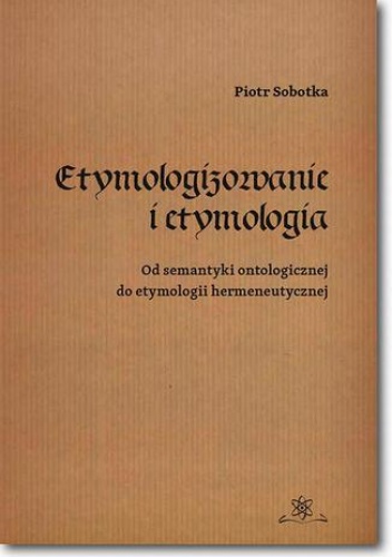 Etymologizowanie i etymologia - Sobotka Piotr