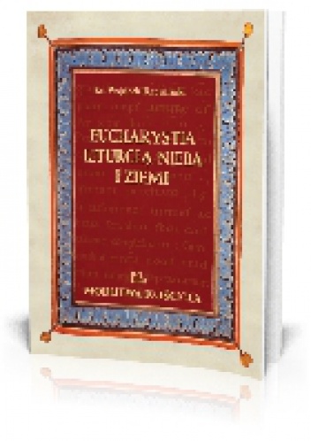 Eucharystia liturgią nieba i ziemi - Ks. Wojciech Rzemiński